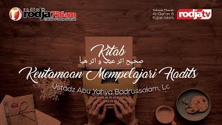 Keutamaan Mempelajari Hadist - Shahih At-Targhib No.3  l Ustadz Abu Yahya Badrusalam, Lc.