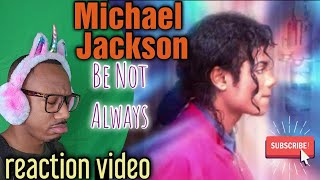 He was true to this! Michael Jackson 'Be Not Always' REACTION Video