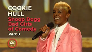 Cookie Hull • Snoop Dogg’s Bad Girls of Comedy • UNCENSORED FULL SET • Part 3 | LOLflix