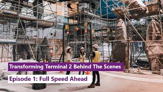 Transforming Terminal 2: Behind the Scenes | Episode 1: Full speed ahead