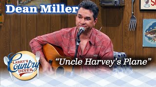 DEAN MILLER sings UNCLE HARVEY'S PLANE on LARRY'S COUNTRY DINER!