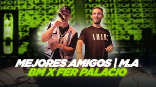 Mejores Amigos (M.A) - BM | Fer Palacio (En Vivo)