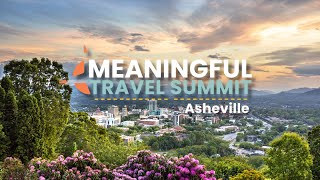Why You Should Join Tourism Cares at the Meaningful Travel Summit in Asheville, NC