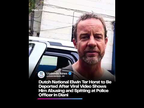 ترحيل أجنبي متغطرس بصق على ضابط شرطة كيني