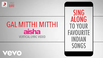 Gal Mitthi Mitthi - Aisha|Official Bollywood Lyrics|Tochi Raina|Amit Trivedi