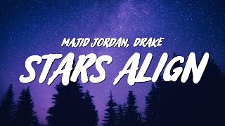 Majid Jordan - Stars Align (Lyrics) ft. Drake