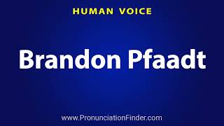 How To Pronounce Brandon Pfaadt