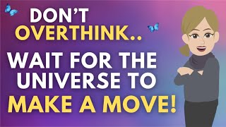 Abraham Hicks ✨ Don't Overthink, Wait For The Universe To Make A Move!