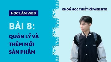 Bài 8: Thêm Sản Phẩm mới vào Website | Khoá học thiết kế Website WordPress