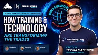 World Refrigeration Day Webinar | How Training & Technology Are Transforming the Trades
