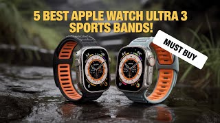 Top 5 Apple Watch Ultra 3 Sports Bands You Must Buy 2026