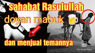 Nuaiman sahabat Rasulullah yang suka mabuk || tapi selalu membuat Rasulullah  tertawa