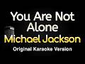 You Are Not Alone - Michael Jackson (Karaoke Songs With Lyrics - Original Key)