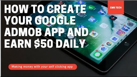 How To Create An App And Earn $50 Daily On Google Admob