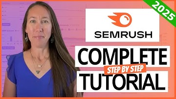 Semrush Tutorial 2025: The Most Comprehensive Step-By-Step Semrush Tutorial