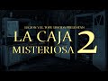 La Caja Misteriosa 2.