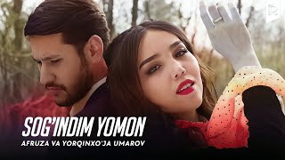 Afruza & Yorqinxo'ja Umarov - Sog'indim yomon (Official Music Video)