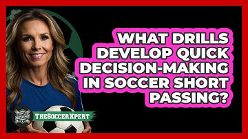 What Drills Develop Quick Decision-making In Soccer Short Passing? - The Soccer Xpert