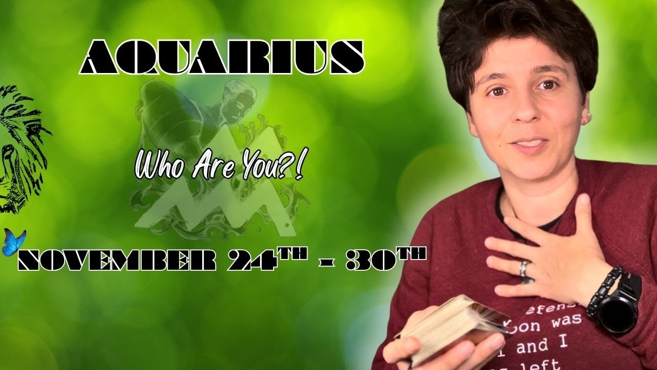 AQUARIUS ♒︎ - "Who Are You?!" NOVEMBER 24TH - 30TH | Tarot Card Reading