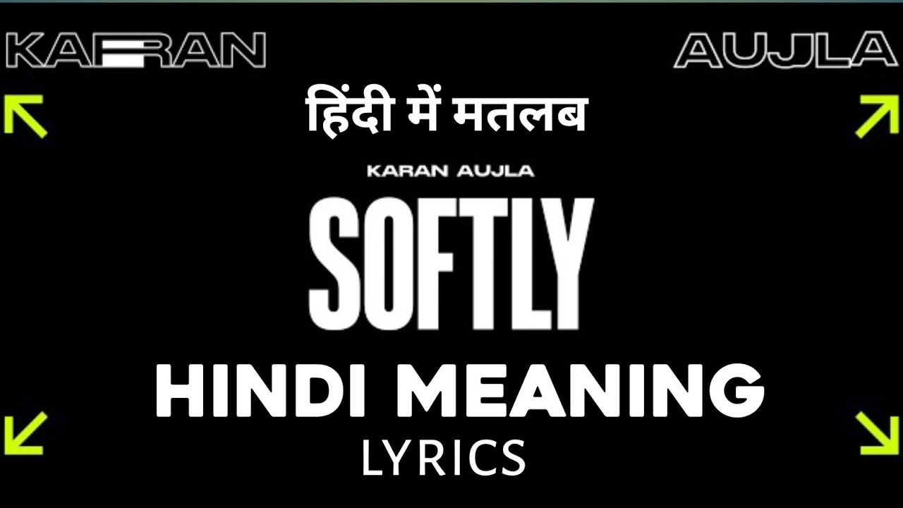 Softly Song Hindi Meaning Softly Song Karan Aujla softly-song-hindi-meaning-softly-song-karan-aujla