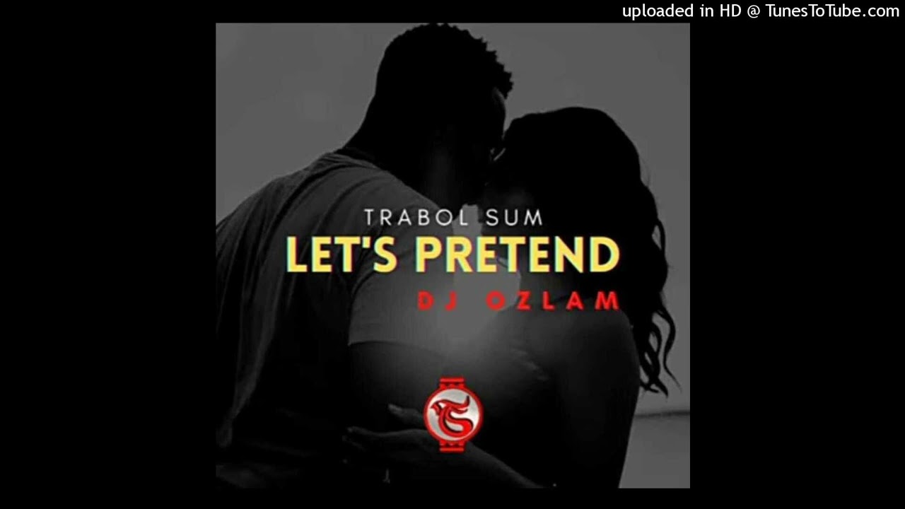 LET'S PRETEND (Official Audio 2023)_Trabol Sum ft. Dj Ozlam