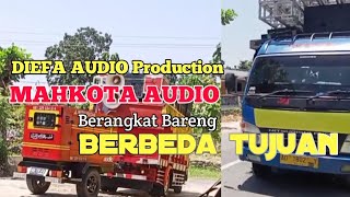 Diefa audio & Mahkota audio berangkat bareng,berbeda tujuan