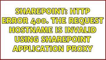 Sharepoint: HTTP Error 400. The request hostname is invalid using SharePoint Application Proxy