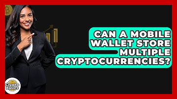 Can A Mobile Wallet Store Multiple Cryptocurrencies? - CryptoBasics360.com