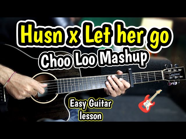 HUSN x Let Her Go x Choo Loo X Tune Jo Na Kaha - Guitar Cover Lesson Chords - Simple Mashup class=