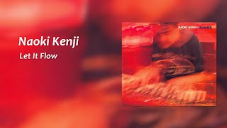 Naoki Kenji - Let It Flow