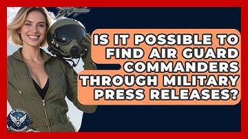 Is It Possible to Find Air Guard Commanders Through Military Press Releases? - Air Guard Commanders