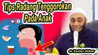 TIPS RADANG TENGGOROKAN PADA ANAK | dr Zaidul Akbar