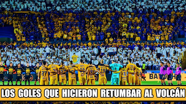 Los Goles de Tigres que Hicieron Retumbar al Volcán al Máximo