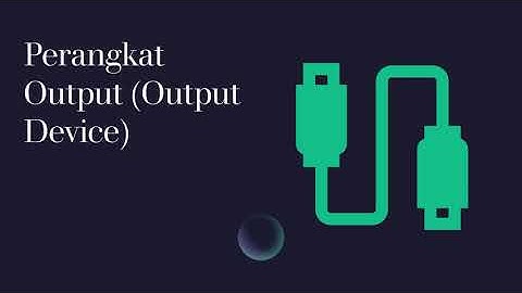 Perangkat Input dan Output Komputer
