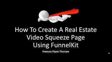 How To Create A Real Estate Video Squeeze Page Using FunnelKit