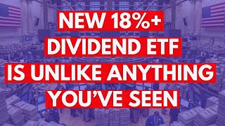 This New 18% Dividend Etf Is Unlike Anything Youve Seen Before