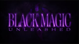Welcome to Black Magic Unleashed...