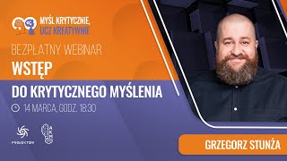 Webinar | dr Grzegorz D. Stunża | Wstęp do krytycznego myślenia