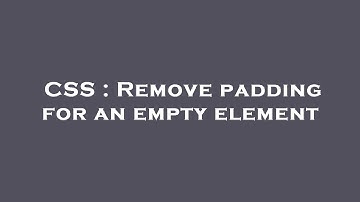 CSS : Remove padding for an empty element