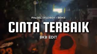 Download Lagu Cassandra - Cinta Terbaik (Fhadel Deadboy) BKB EDIT MP3