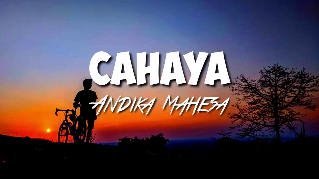 Andika Mahesa (lirik)  cahaya tegarkanlah kakimu di bumi!!!