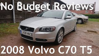 No Budget Reviews: 2008 Volvo C70 Mark II 2.5 T5 SE - Lloyd Vehicle Consulting