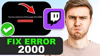 How to Fix Twitch Error 2000 Network Error in 2026