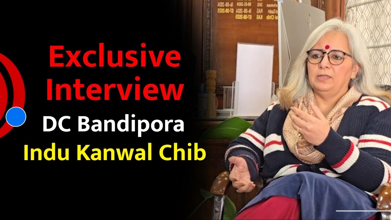 Exclusive Interview: DC Bandipora Indu Kanwal Chib on Healthcare, Wullar Lake & Infrastructure Push