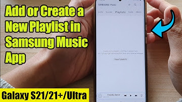 Galaxy S21/Ultra/Plus: How to Add or Create a New Playlist in Samsung Music App