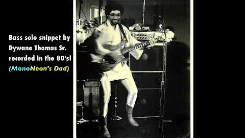 Bass solo snippet by Dywane Thomas Sr. recorded in...