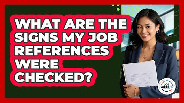 What Are The Signs My Job References Were Checked? - Job Success Network