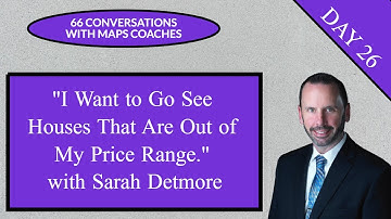 66 Conversations with MAPS Coaches - We Want to See Houses Above our Price Range with Sarah Detmore