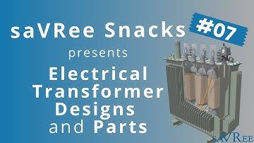 saVRee Snacks #7 - Electrical Transformer Designs and Parts Explained