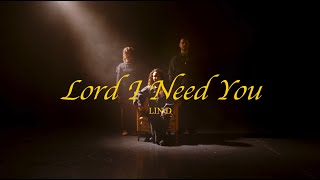 LIN D - Lord I Need You (Official Lyric Video)